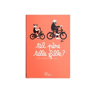 LIVRE À COMPLETER "TEL PÈRE TELLE FILLE  ?"